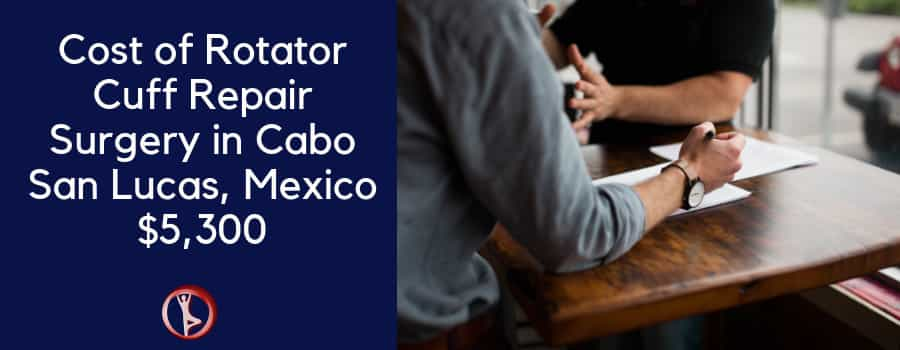 Rotator Cuff Repair Surgery in Cabo San Lucas, Mexico